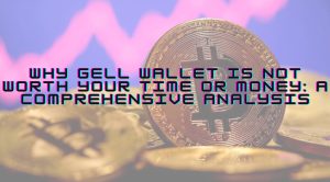 Gell Wallet, Gell Wallet scam, Gell Wallet review, Gell Wallet 2023, Gell Wallet news, Gell Wallet update,