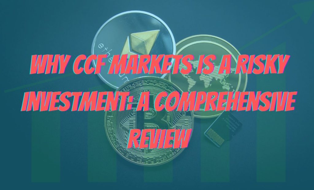 CCF Markets, CCF Markets scam, CCF Markets reviews, CCF Markets reviews 2023, CCF Markets news, CCF Markets update,